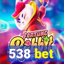 538 bet